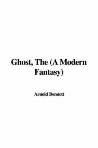 Cover of Ghost, the (a Modern Fantasy)