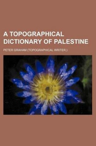 Cover of A Topographical Dictionary of Palestine