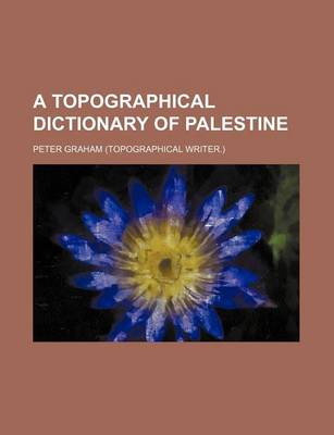 Book cover for A Topographical Dictionary of Palestine