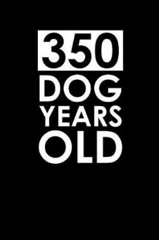 Cover of 350 Dog Years Old