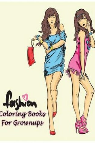 Cover of Fashion Coloring Books For Grownups