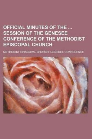 Cover of Official Minutes of the Session of the Genesee Conference of the Methodist Episcopal Church