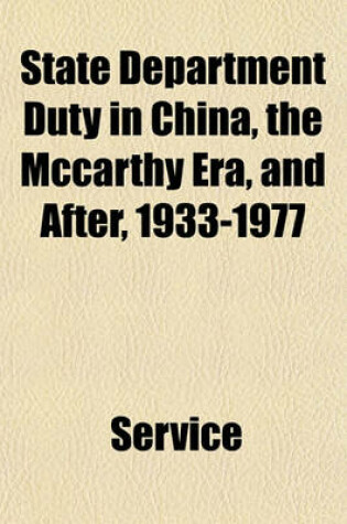 Cover of State Department Duty in China, the McCarthy Era, and After, 1933-1977