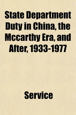 Book cover for State Department Duty in China, the McCarthy Era, and After, 1933-1977