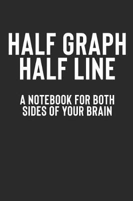 Book cover for Half Graph Half Line a Notebook for Both Sides of Your Brain