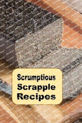 Cover of Scrumptious Scrapple Recipes