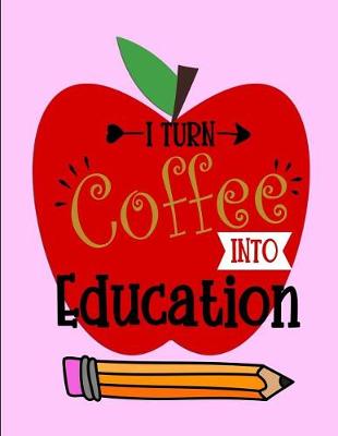 Book cover for I Turn Coffee Into Education