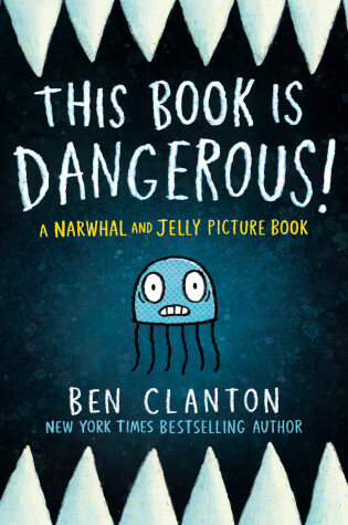 Cover of This Book Is Dangerous! (A Narwhal and Jelly Picture Book #1)