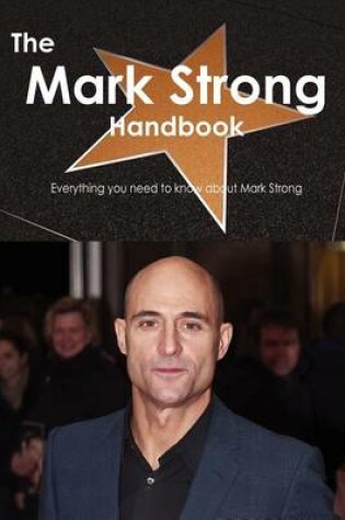 Cover of The Mark Strong Handbook - Everything You Need to Know about Mark Strong