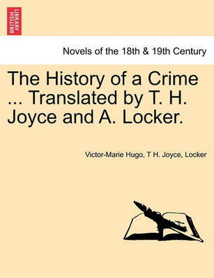 Book cover for The History of a Crime ... Translated by T. H. Joyce and A. Locker. Vol. IV.