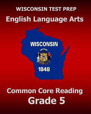 Book cover for WISCONSIN TEST PREP English Language Arts Common Core Reading Grade 5