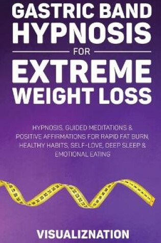 Cover of Gastric Band Hypnosis For Extreme Weight Loss