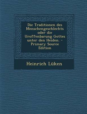 Book cover for Die Traditionen Des Menschengeschlechts Oder Die Uroffenbarung Gottes Unter Den Heiden. - Primary Source Edition