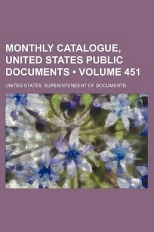 Cover of Monthly Catalogue, United States Public Documents (Volume 451)