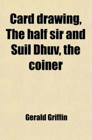 Cover of Card Drawing, the Half Sir and Suil Dhuv, the Coiner