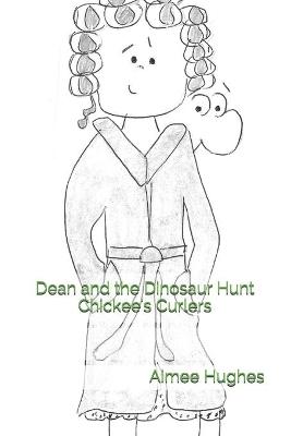 Cover of Dean and the Dinosaur Hunt Chickee's Curlers
