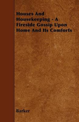 Book cover for Houses And Housekeeping - A Fireside Gossip Upon Home And Its Comforts