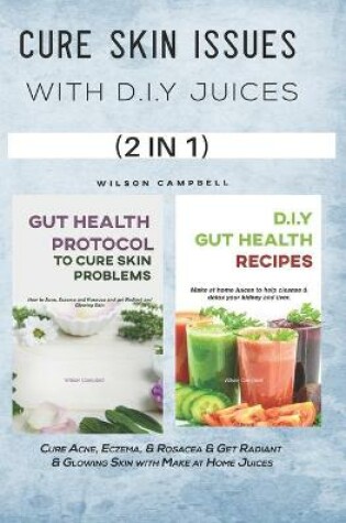 Cover of Cure Skin Issues with D.I.Y Juices