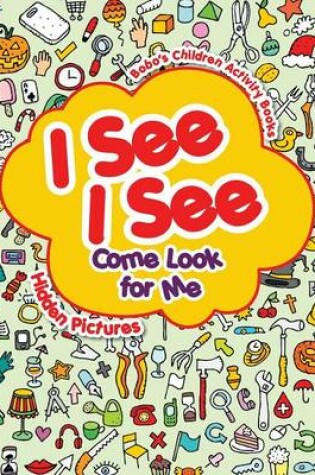 Cover of I See, I See, Come Look for Me -- Hidden Pictures