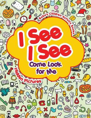 Book cover for I See, I See, Come Look for Me -- Hidden Pictures