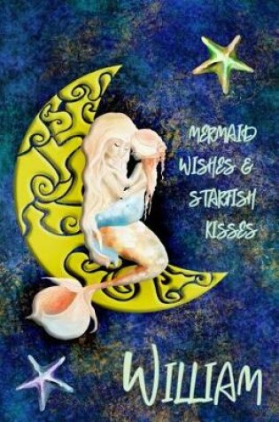 Cover of Mermaid Wishes and Starfish Kisses William
