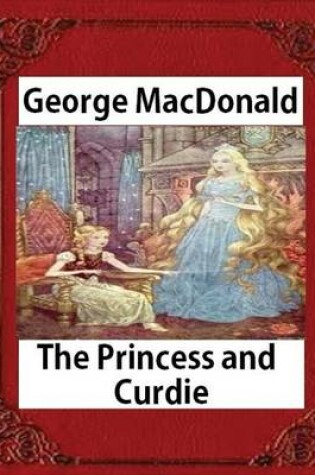 Cover of The Princess and Curdie (1883), by George MacDonald (Author)