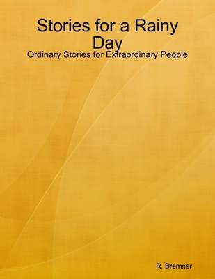 Book cover for Stories for a Rainy Day: Ordinary Stories for Extraordinary People