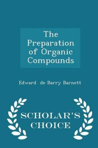 Cover of The Preparation of Organic Compounds - Scholar's Choice Edition