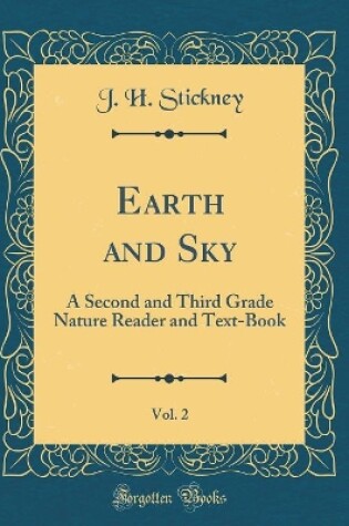 Cover of Earth and Sky, Vol. 2: A Second and Third Grade Nature Reader and Text-Book (Classic Reprint)