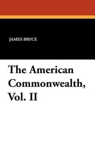 Cover of The American Commonwealth, Vol. II