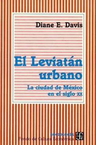 Cover of El Leviatan Urbano. La Ciudad de Mexico En El Siglo XX