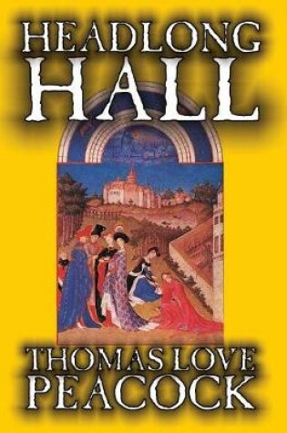 Cover of Headlong Hall by Thomas Love Peacock, Fiction, Literary