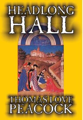 Book cover for Headlong Hall by Thomas Love Peacock, Fiction, Literary