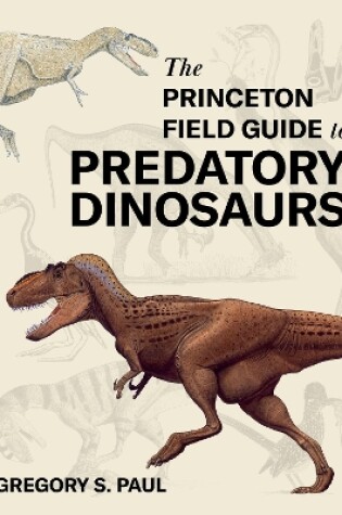 Cover of The Princeton Field Guide to Predatory Dinosaurs