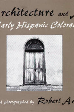 Cover of The Architecture and Art of Early Hispanic Colorado