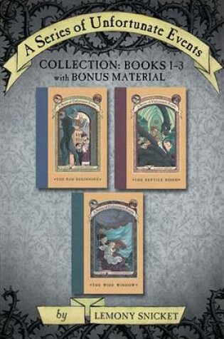 Cover of A Series of Unfortunate Events Collection: Books 1-3 with Bonus Material