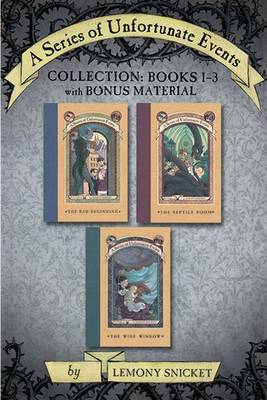 Book cover for A Series of Unfortunate Events Collection: Books 1-3 with Bonus Material