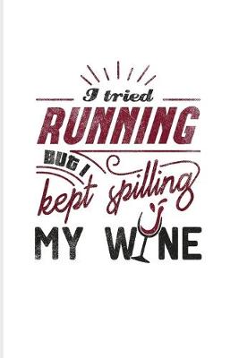 Book cover for I Tried Running But I Kept Spilling My Wine