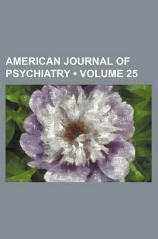 Cover of American Journal of Psychiatry (Volume 25)