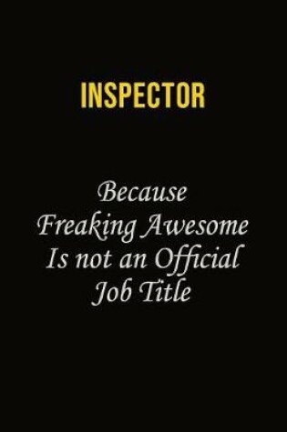 Cover of Inspector Because Freaking Awesome Is Not An Official Job Title