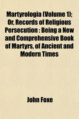 Book cover for Martyrologia (Volume 1); Or, Records of Religious Persecution