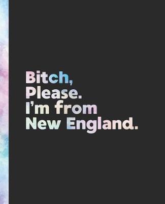 Book cover for Bitch, Please. I'm From New England.