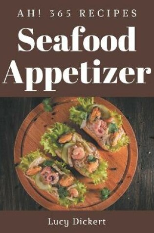 Cover of Ah! 365 Seafood Appetizer Recipes