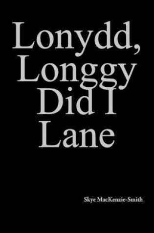 Cover of Lonydd, Longgy Did I Lane