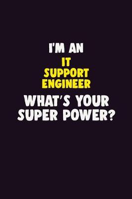 Book cover for I'M An IT Support Engineer, What's Your Super Power?