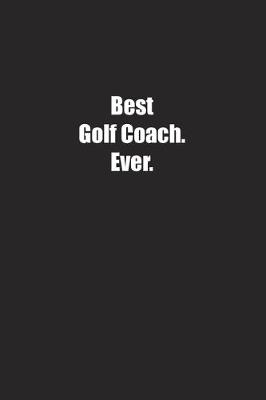 Cover of Best Golf Coach. Ever.