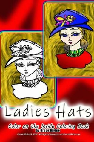 Cover of ladies Hats Color on the Inside Coloring Book by Grace Divine