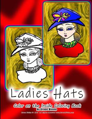 Book cover for ladies Hats Color on the Inside Coloring Book by Grace Divine