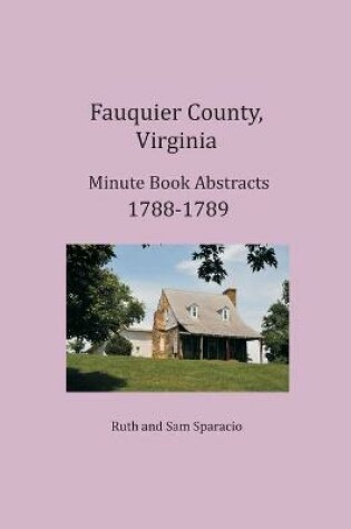 Cover of Fauquier County, Virginia Minute Book Abstracts 1788-1789