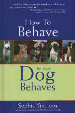Cover of How to Behave So Your Dog Behaves